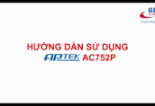 Hướng dẫn cấu hình cho Access Point APTEK AC752P #HD-APTEK-001